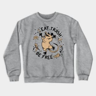 Eat trash be free! Crewneck Sweatshirt